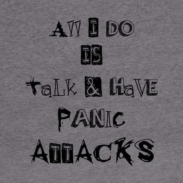 ll I do is talk and have panic attacks - funny introverts quotes by IRIS